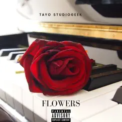 Flowers - Single by Tayo StudioGeek album reviews, ratings, credits
