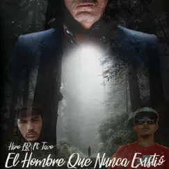 El hombre que nunca existió (feat. Tavo) - Single by Hiro LR album reviews, ratings, credits