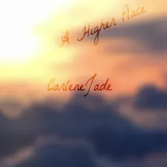 A Higher Place - Single by Carlenejade album reviews, ratings, credits