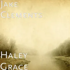 Haley Grace - Single by Jake Clements album reviews, ratings, credits