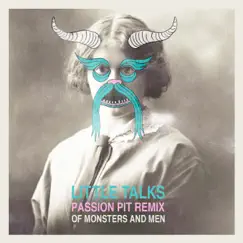 Little Talks (Passion Pit Remix) - Single by Of Monsters and Men album reviews, ratings, credits