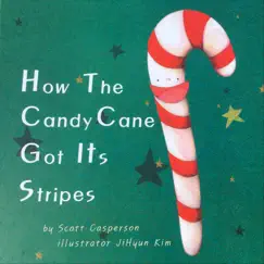 How the Candy Cane Got Its Stripes - Single by Tony Weeks & Scott Casperson album reviews, ratings, credits