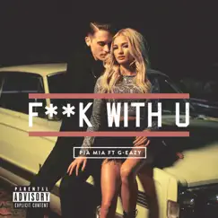 F**k With U (feat. G-Eazy) - Single by Pia Mia album reviews, ratings, credits