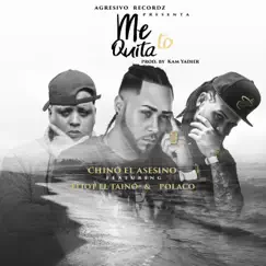 Me Quita To (feat. Polakan & Chino el asesino) - Single by Eliot El Taino album reviews, ratings, credits