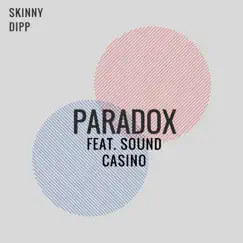 Paradox (feat. Sound Casino) - Single by Skinny Dipp album reviews, ratings, credits