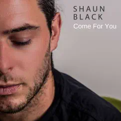 Come for You - Single by Shaun Black album reviews, ratings, credits