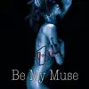 Be My Muse - Single album lyrics, reviews, download