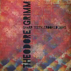 Sharp Teeth, Crooked Jaws by Theodore Grimm album reviews, ratings, credits