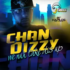 We Nuh Take Dis Up - Single by Chan Dizzy album reviews, ratings, credits