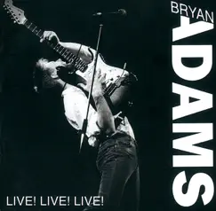 Live! Live! Live! by Bryan Adams album reviews, ratings, credits