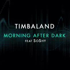 Morning After Dark (feat. SoShy) - Single by Timbaland & SoShy album reviews, ratings, credits