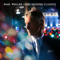More Modern Classics (Deluxe Edition) by Paul Weller album reviews, ratings, credits