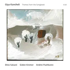 Giya Kancheli: Themes from the Songbook by Dino Saluzzi, Gidon Kremer & Andrei Pushkarev album reviews, ratings, credits