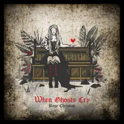 When Ghosts Cry - Single by Rose Christair album reviews, ratings, credits