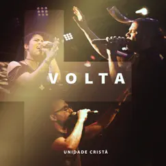 Volta (feat. Colo de Deus & Freddie Rosa) - EP by Unidade Cristã album reviews, ratings, credits