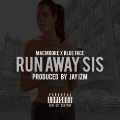 Run Away Sis (feat. Blueface) - Single by Mac Moore album reviews, ratings, credits