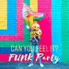 Can You Feel It? FUNK Party - Cocktail Bar, Special Night, Lounge Instrumental Music album lyrics, reviews, download
