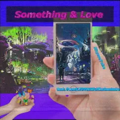 Something & Love (feat. Pecori, Toycoin & Minchanbaby) - Single by RhymeTube album reviews, ratings, credits