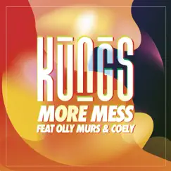 More Mess (feat. Olly Murs & Coely) - Single by Kungs album reviews, ratings, credits