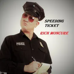 Speeding Ticket - Single by Rich Moncure album reviews, ratings, credits