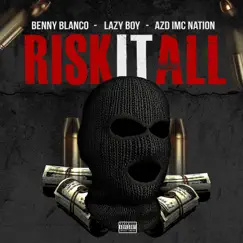 Risk It All - Single by Benny blanco, Lazy Boy & AZD IMC Nation album reviews, ratings, credits