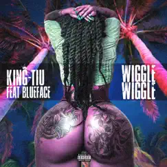 Wiggle Wiggle (feat. Blueface) - Single by King-Tiu album reviews, ratings, credits