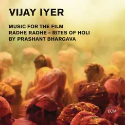 Radhe Radhe - Rites of Holi (Music For the Film By Prashant Bhargava) [Original Motion Picture Soundtrack] [Live] by Vijay Iyer album reviews, ratings, credits