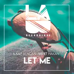 Let Me - Single by Ilkay Sencan & Mert Hakan album reviews, ratings, credits