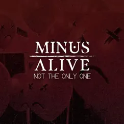 Not the Only One - Single by Minus Alive album reviews, ratings, credits