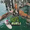 Born in the Water (feat. Buell) - Single album lyrics, reviews, download
