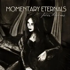 Fever Dreams by Momentary Eternals album reviews, ratings, credits