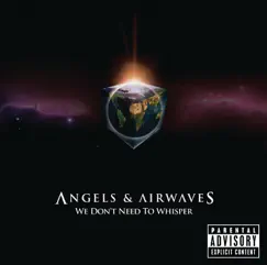 We Don't Need To Whisper by Angels & Airwaves album reviews, ratings, credits