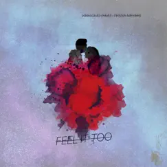 Feel It Too (feat. Tessa Meyer) Song Lyrics