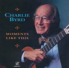 Moments Like This by Charlie Byrd album reviews, ratings, credits