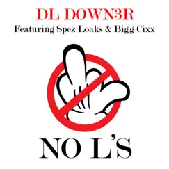 No L's (feat. Spez Loaks & Bigg Cixx) - Single by DL Down3r album reviews, ratings, credits