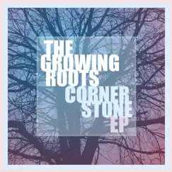 Cornerstone - EP by The Growing Roots album reviews, ratings, credits