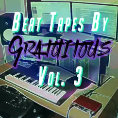 Beat Tapes by GratuiTous, Vol. 3 by GratuiTous album reviews, ratings, credits