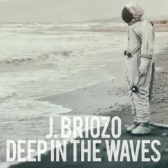 Deep in the Waves by J. Briozo album reviews, ratings, credits