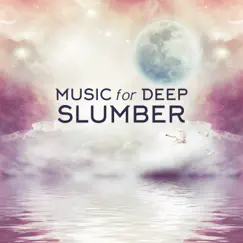 Music for Deep Slumber: Perfect Selection of Calming, Relaxing & Soothing Sounds by Healing Meditation Zone, Trouble Sleeping Music Universe & Serenity Music Relaxation album reviews, ratings, credits
