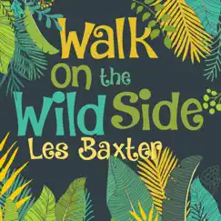 Walk on the Wild Side by Les Baxter album reviews, ratings, credits