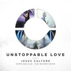 Unstoppable Love (feat. Kim Walker-Smith) [Live] Song Lyrics