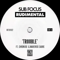 Trouble (feat. Chronixx & Maverick Sabre) - Single by Sub Focus & Rudimental album reviews, ratings, credits
