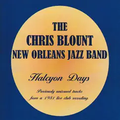 Halcyon Days (Live) [feat. Chris Blount] by The Chris Blount New Orleans Jazz Band album reviews, ratings, credits
