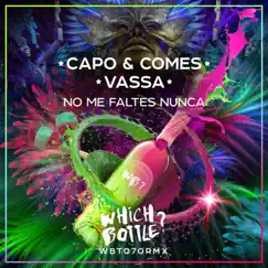 No Me Faltes Nunca - Single by Capo & Comes & VASSA album reviews, ratings, credits