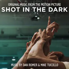 Shot in the Dark (Original Motion Picture Soundtrack) by Dan Romer & Mike Tuccillo album reviews, ratings, credits
