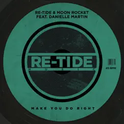 Make You Do Right (feat. Danielle Martin) - Single by Re-Tide & Moon Rocket album reviews, ratings, credits