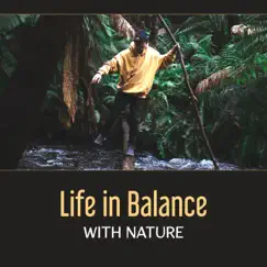 Life in Balance with Nature – Healing Power of Total Relax, Yoga in Nature Space, Soothing Sounds of Rain, Ocean Waves, Singing Birds in Forest by Gentle Nature Sounds Ensemble album reviews, ratings, credits