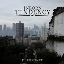 Dethroned - Single by Inborn Tendency album reviews, ratings, credits