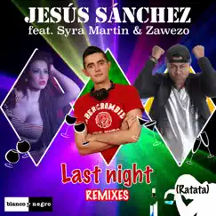 Last Night (Ratata) [feat. Syra Martin & Zawezo] [Jack Mazzoni Remix] Song Lyrics