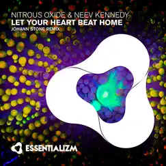 Let Your Heart Beat Home (Johann Stone Remix) - Single by Nitrous Oxide & Neev Kennedy album reviews, ratings, credits